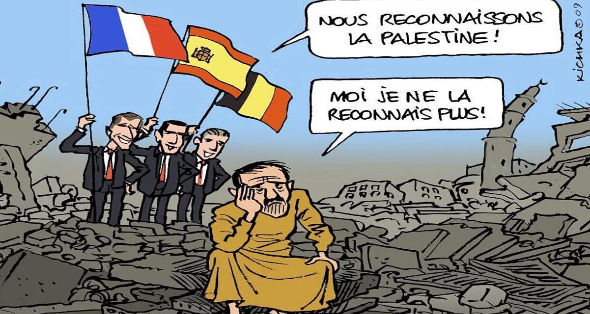 RECONNAÎTRE MAINTENANT L’ÉTAT DE PALESTINE ÉTAIT BIEN NÉCESSAIRE