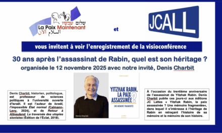 « 30 ans après l’assassinat de Rabin, quel est son héritage ? » Enregistrement de la vidéo-conférence du 12 novembre avec DENIS CHARBIT
