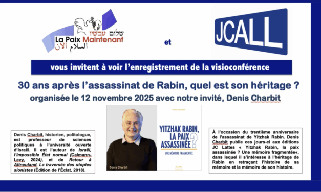 « 30 ans après l’assassinat de Rabin, quel est son héritage ? » Enregistrement de la vidéo-conférence du 12 novembre avec DENIS CHARBIT