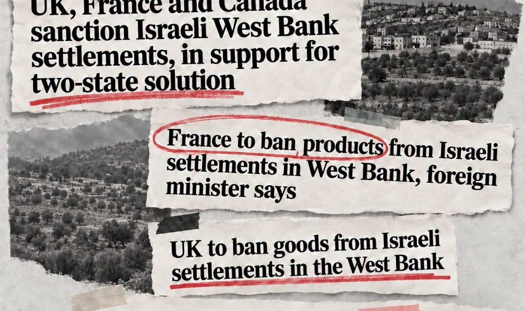 SUR LES SANCTIONS IMPOSÉES AUJOURD&rsquo;HUI PAR 12 PAYS, NON CONTRE L&rsquo;ÉTAT D&rsquo;ISRAËL MAIS CONTRE LES COLONIES.